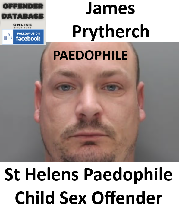 James Prytherch St Helens Paedophile Child Sex Offender