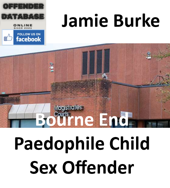 Jamie Burke Bourne End Paedophile Child Sex Offender Jamie Burke Bourne End Paedophile Child Sex Offender