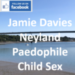 Jamie Davies Neyland Paedophile Child Sex Offender