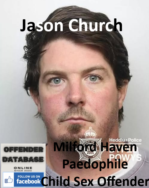 Jason Church Milford Haven Paedophile Child Sex Offender Jason Church Milford Haven Paedophile Child Sex Offender