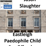 Jason Slaughter Eastleigh Paedophile Child Sex Offender
