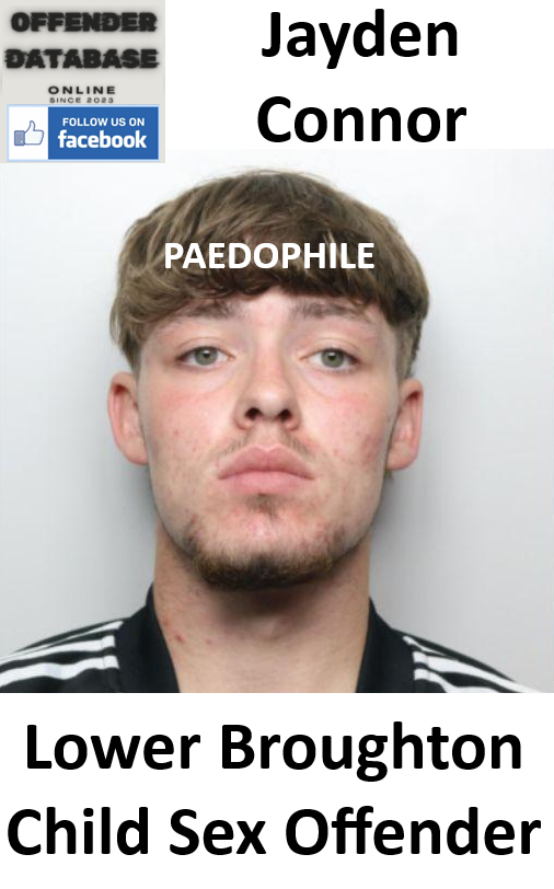 Jayden Connor Lower Broughton Paedophile Child Sex Offender
