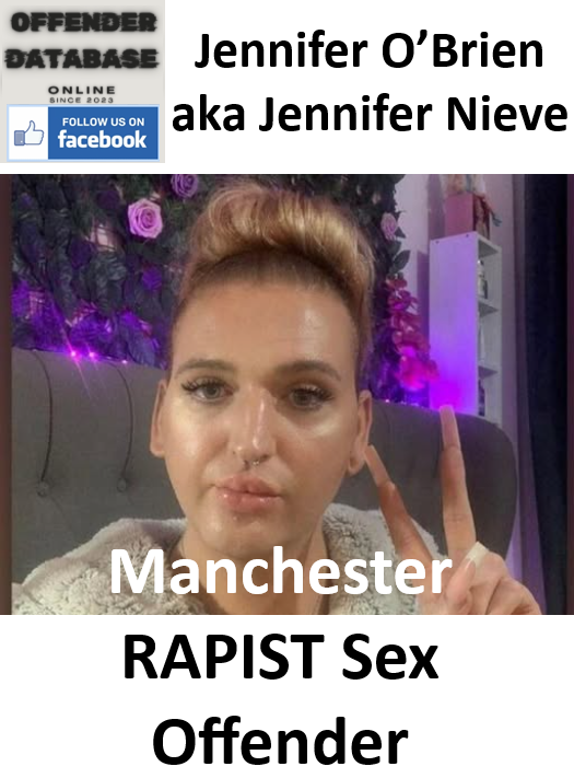 Jennifer O’Brien aka Jennifer Nieve Manchester RAPIST Sex Offender Jennifer O’Brien aka Jennifer Nieve Manchester RAPIST Sex Offender