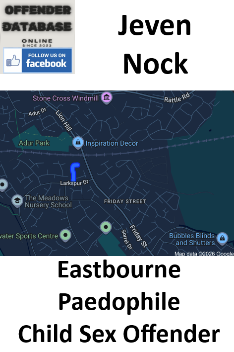 Jeven Nock Eastbourne Paedophile Child Sex Offender