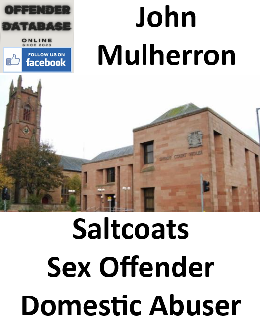 John Mulherron Saltcoats Sex Offender Domestic Abuser