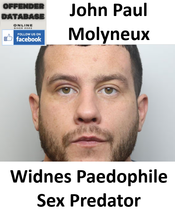John Paul Molyneux Widnes Paedophile Sex Predator