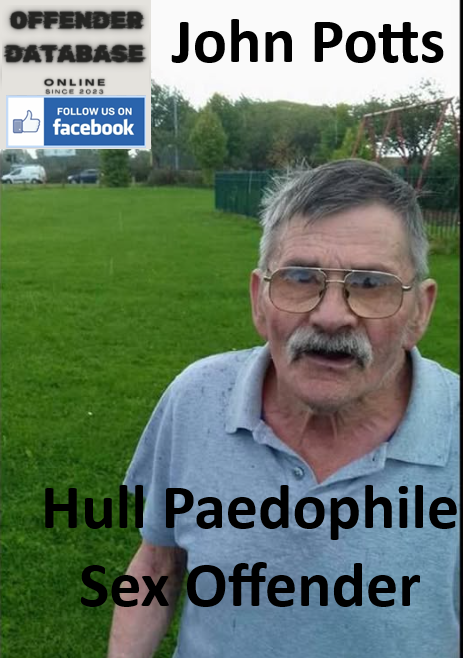 John Potts Hull Paedophile Sex Offender