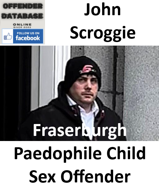 John Scroggie Fraserburgh Paedophile Child Sex Offender
