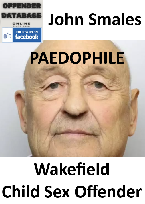 John Smales Wakefield Paedophile Child Sex Offender