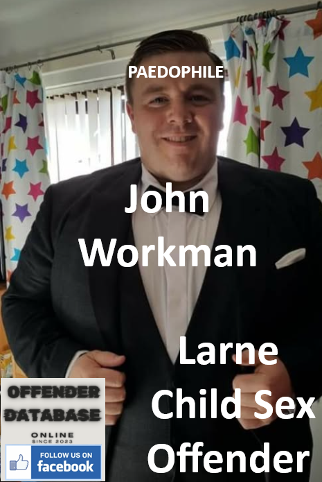 John Workman Larne Paedophile Child Sex Offender