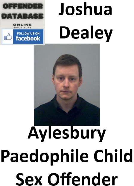 Joshua Dealey Aylesbury Paedophile Child Sex Offender