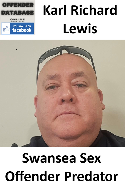 Karl Richard Lewis Swansea Sex Offender Predator