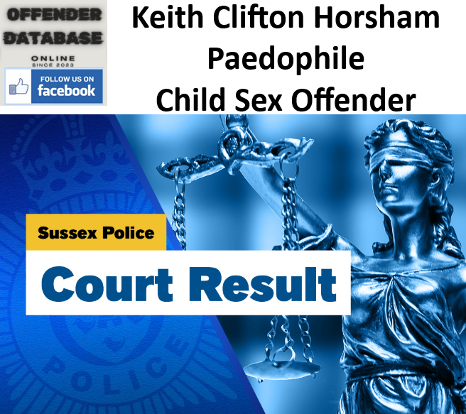 Keith Clifton Horsham Paedophile Child Sex Offender