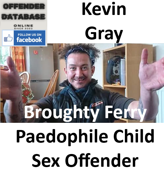 Kevin Gray Broughty Ferry Paedophile Child Sex Offender