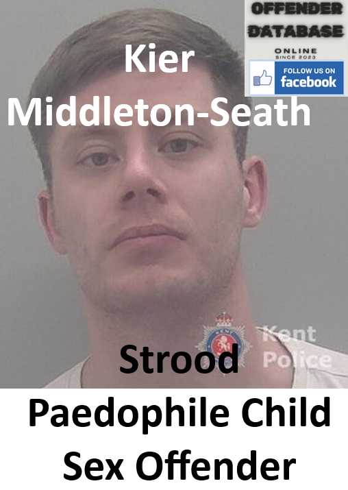 Kier Middleton-Seath Strood Paedophile Child Sex Offender Kier Middleton-Seath Strood Paedophile Child Sex Offender