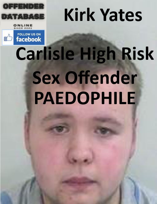 Kirk Yates Carlisle High Risk Paedophile Sex Offender