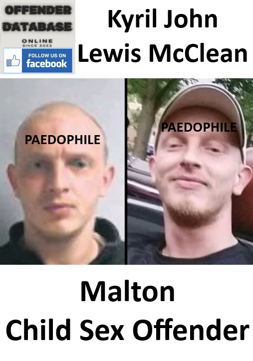 Kyril John Lewis McClean Malton Paedophile Child Sex Offender