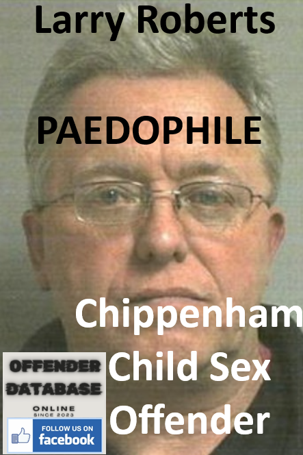 Larry Roberts Chippenham Paedophile Child Sex Offender