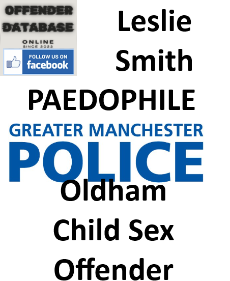 Leslie Smith Oldham Paedophile Child Sex Offender