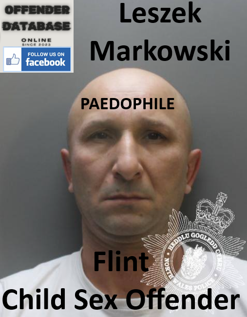 Leszek Markowski Flint Paedophile Child Sex Offender