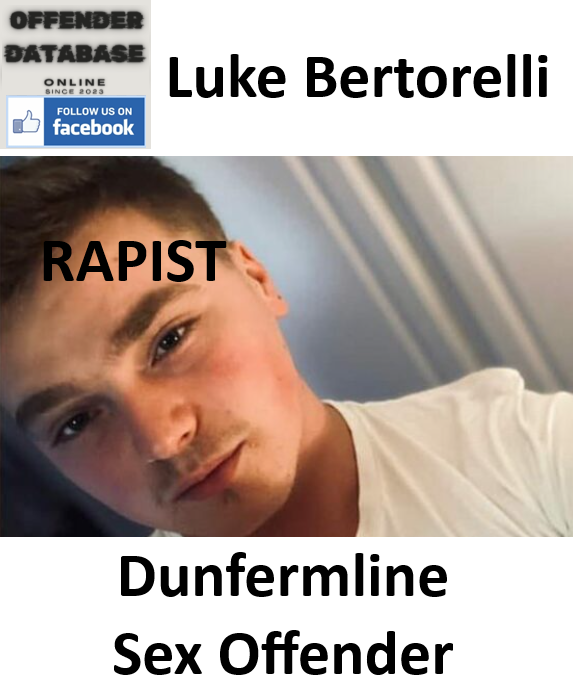 Luke Bertorelli Dunfermline Rapist Sex Offender