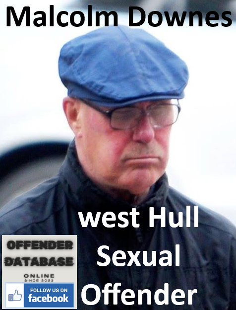 Malcolm Downes West Hull Sexual Offender