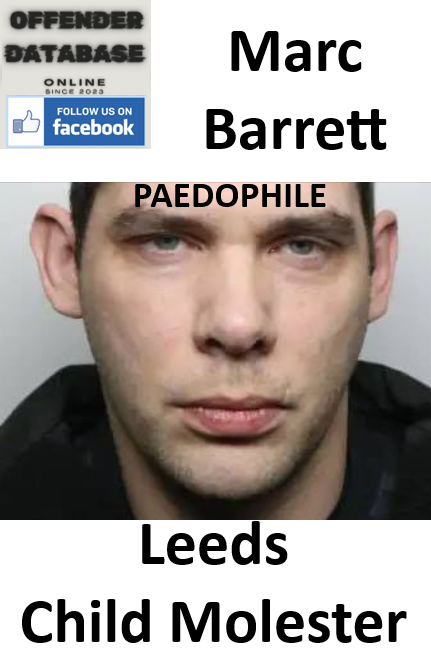 Marc Barrett Leeds Paedophile Child Molester