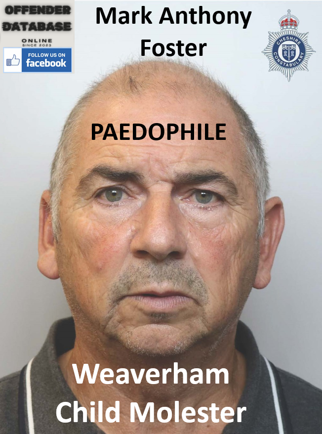 Mark Anthony Foster Weaverham Paedophile Child Molester