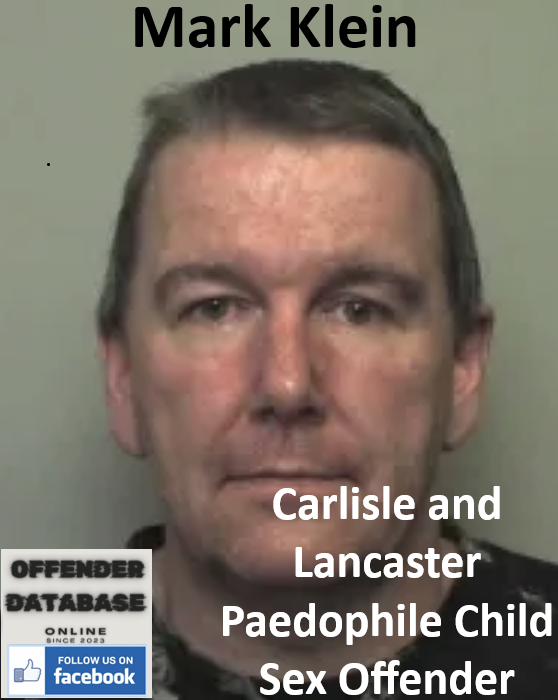 Mark Klein Carlisle and Lancaster Paedophile Child Sex Offender