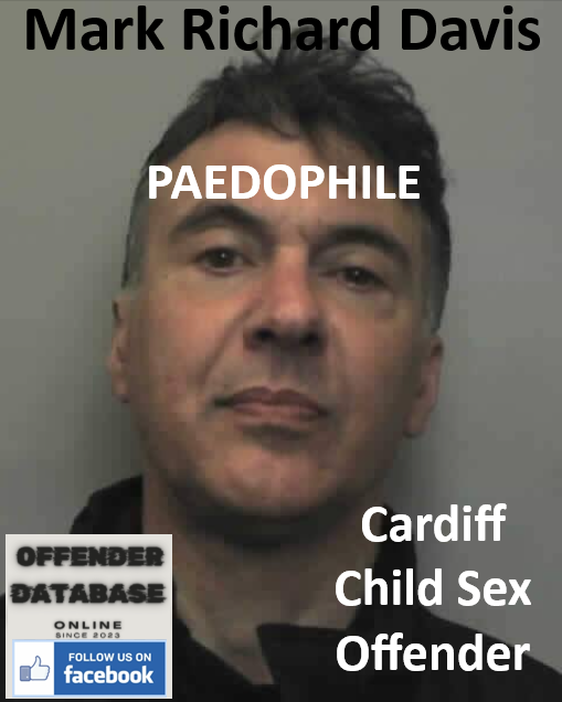 Mark Richard Davis Cardiff Paedophile Child Sex Offender