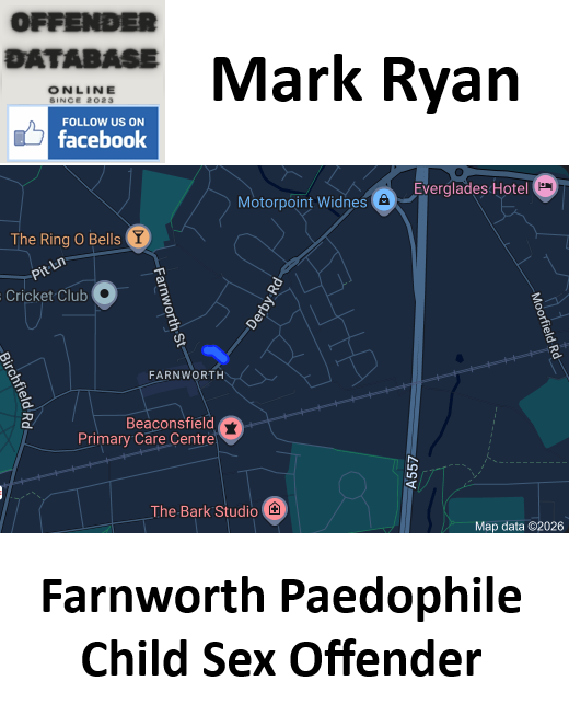 Mark Ryan Farnworth Paedophile Child Sex Offender