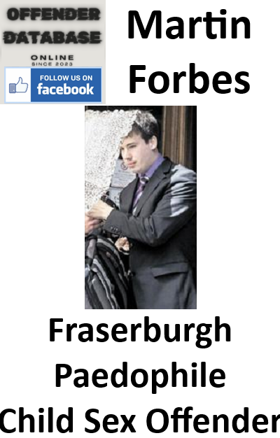Martin Forbes Fraserburgh Paedophile Child Sex Offender