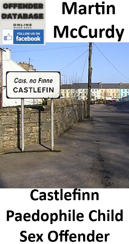 Martin McCurdy Castlefinn Paedophile Child Sex Offender Martin McCurdy Castlefinn Paedophile Child Sex Offender