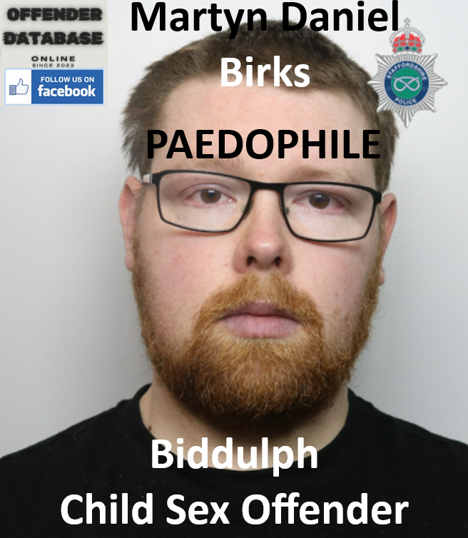 Martyn Daniel Birks Biddulph Paedophile Child Sex Offender
