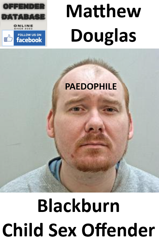 Matthew Douglas Blackburn Paedophile Child Sex Offender