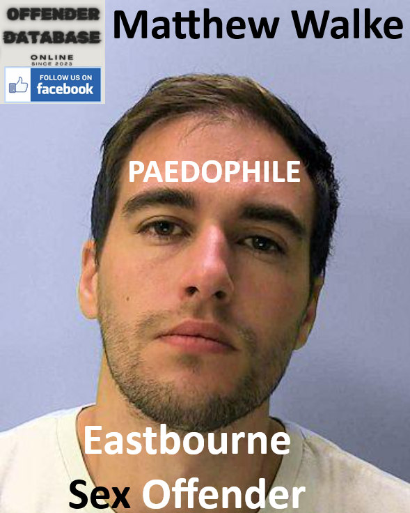 Matthew Walke Eastbourne Paedophile Sex Offender