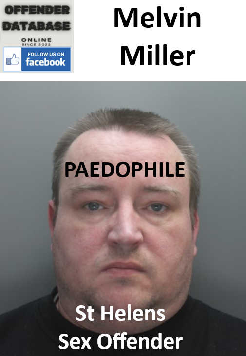 Melvin Miller St Helens Serial Paedophile Sex Offender
