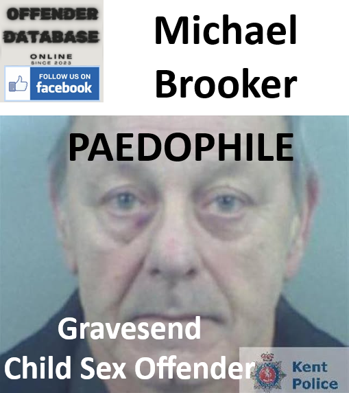 Michael Brooker Gravesend Paedophile Child Sex Offender
