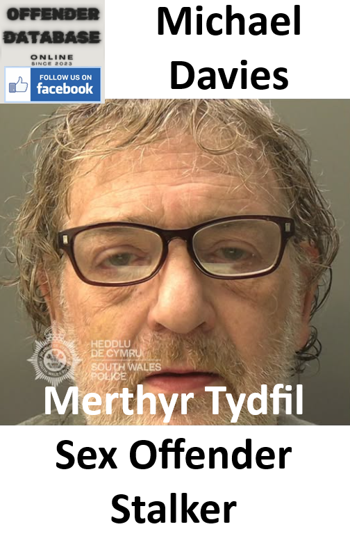 Michael Davies Merthyr Tydfil Sex Offender Stalker