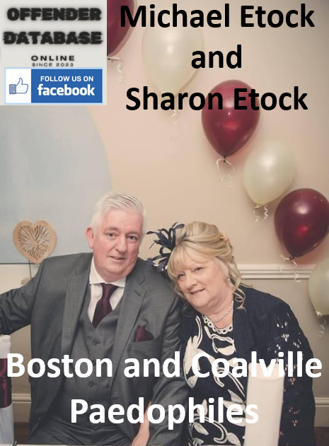 Michael Etock and Sharon Etock Boston and Coalville Paedophiles