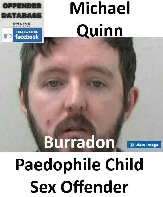 Michael Quinn Burradon Paedophile Child Sex Offender Michael Quinn Burradon Paedophile Child Sex Offender