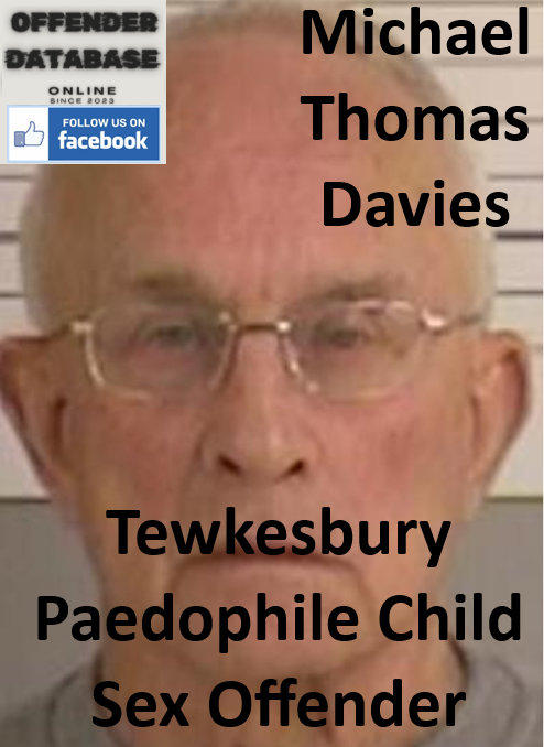 Michael Thomas Davies Tewkesbury Paedophile Child Sex Offender