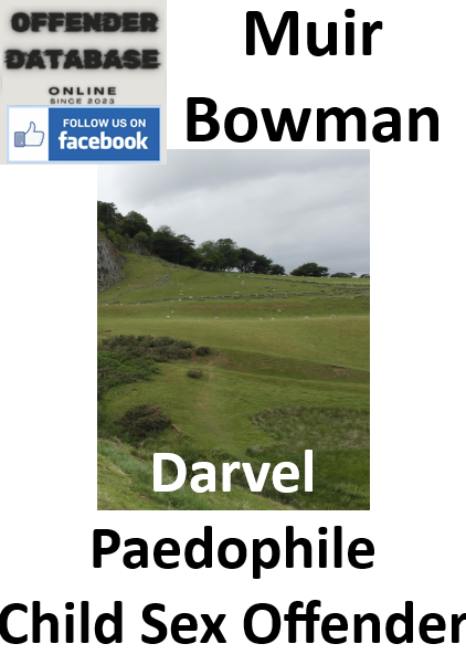 Muir Bowman Darvel Paedophile Child Sex Offender