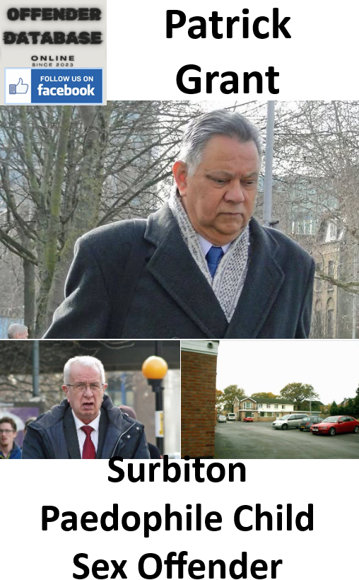 Patrick Grant Surbiton Paedophile Child Sex Offender Patrick Grant Surbiton Paedophile Child Sex Offender