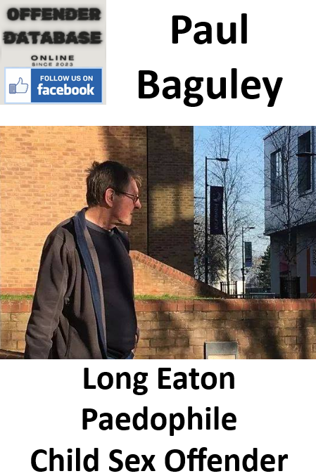 Paul Baguley Long Eaton Paedophile Child Sex Offender Paul Baguley Long Eaton Paedophile Child Sex Offender