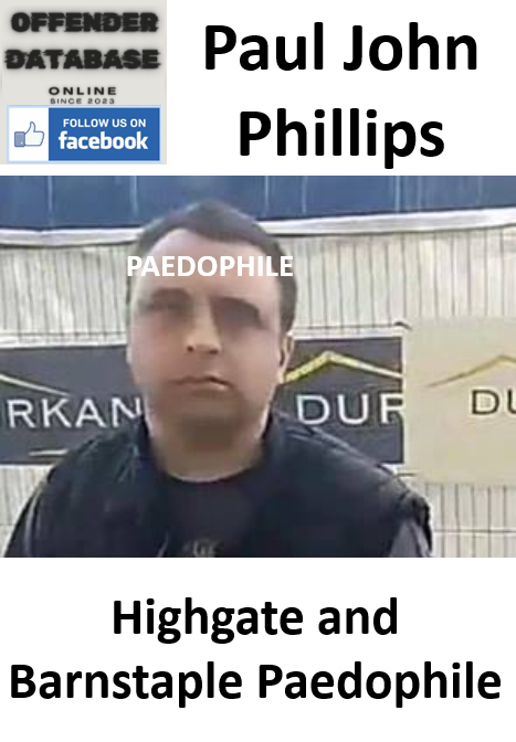 Paul John Phillips Highgate and Barnstaple Paedophile