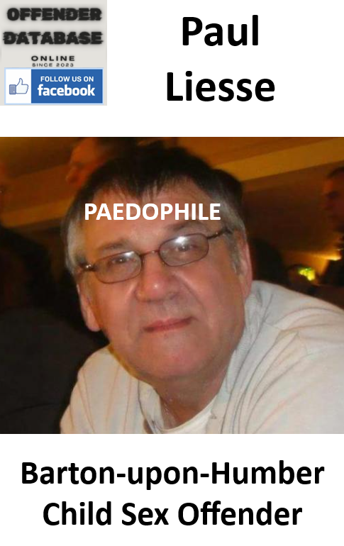 Paul Liesse Barton-upon-Humber Paedophile Child Sex Offender