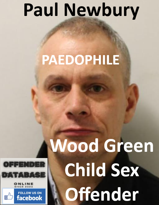 Paul Newbury Wood Green Paedophile Child Sex Offender