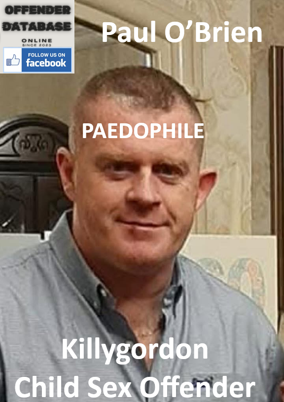 Paul O’Brien Killygordon Paedophile Child Sex Offender Paul O’Brien Killygordon Paedophile Child Sex Offender