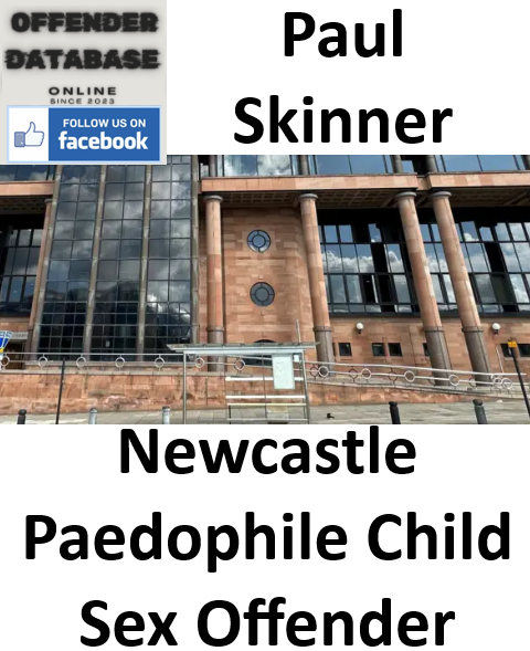 Paul Skinner Walker Newcastle Paedophile Child Sex Offender